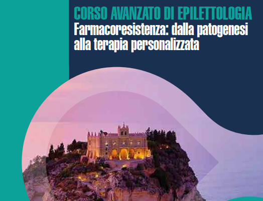 Corso avanzato di epilettologia: Farmacoresistenza dalla patogenesi alla terapia personalizzata